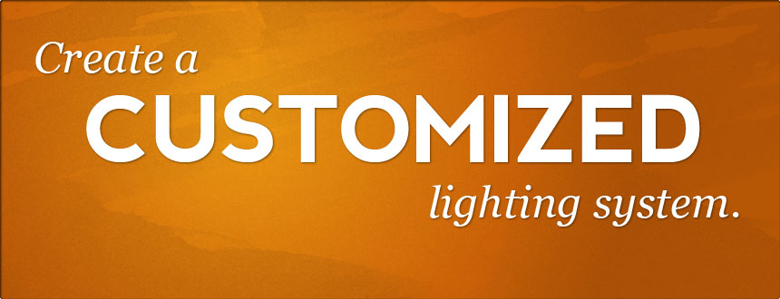 Create a customized lighting system.